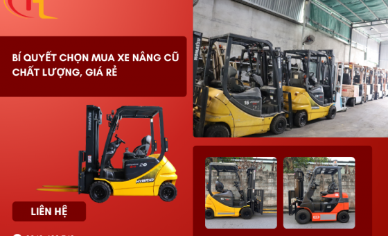 Bí Quyết Chọn Mua Xe Nâng Cũ Chất Lượng Giá Rẻ