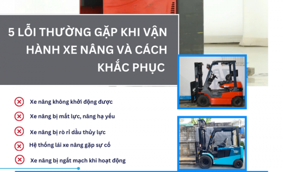 5 lỗi thường gặp khi vận hành xe nâng và cách khắc phục đúng cách