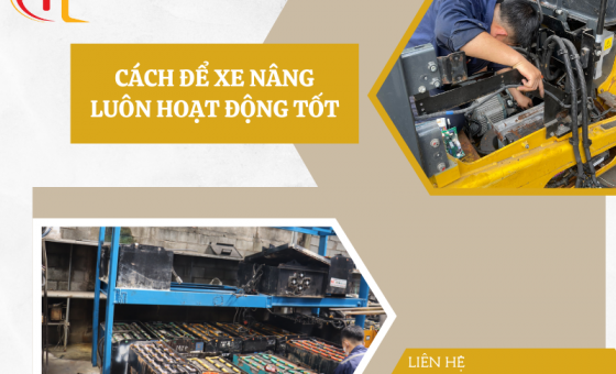 LÀM THẾ NÀO ĐỂ DUY TRÌ XE NÂNG LUÔN HOẠT ĐỘNG TỐT