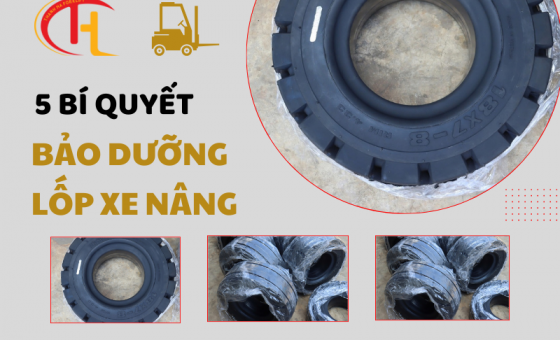 5 Bí quyết bảo dưỡng lốp xe nâng giúp tăng tuổi thọ