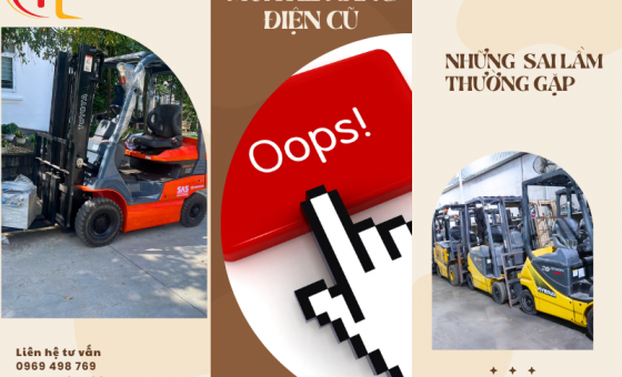 Mua xe nâng điện cũ: Những sai lầm thường gặp cần tránh