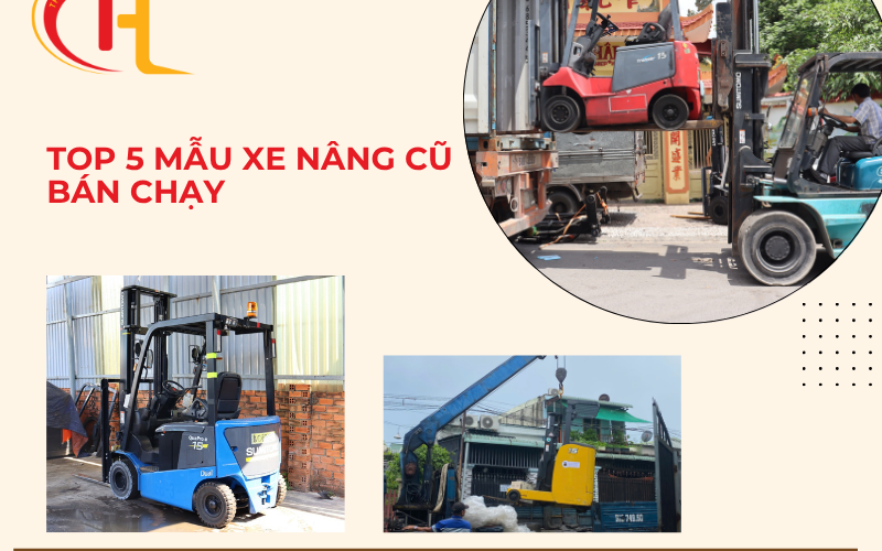 Top 5 Mẫu Xe Nâng Cũ Bán Chạy Nhất Tại xe nâng Thanh Hà Năm 2025