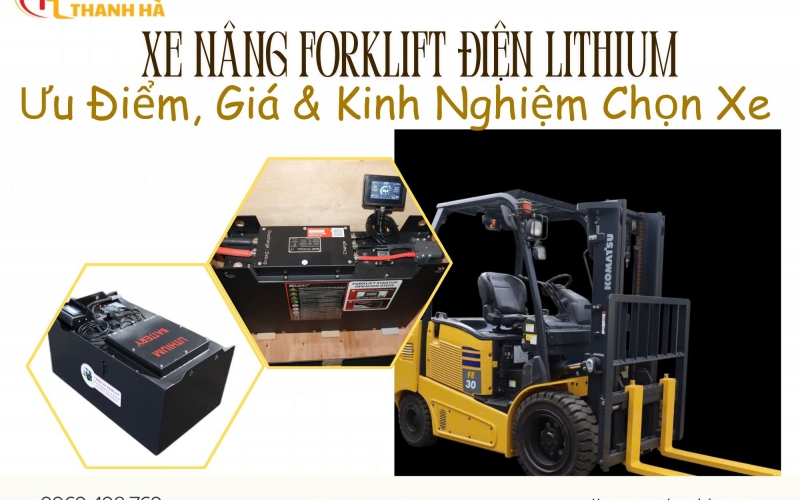Xe Nâng Forklift Điện Lithium: Ưu Điểm, Giá & Kinh Nghiệm Chọn Xe