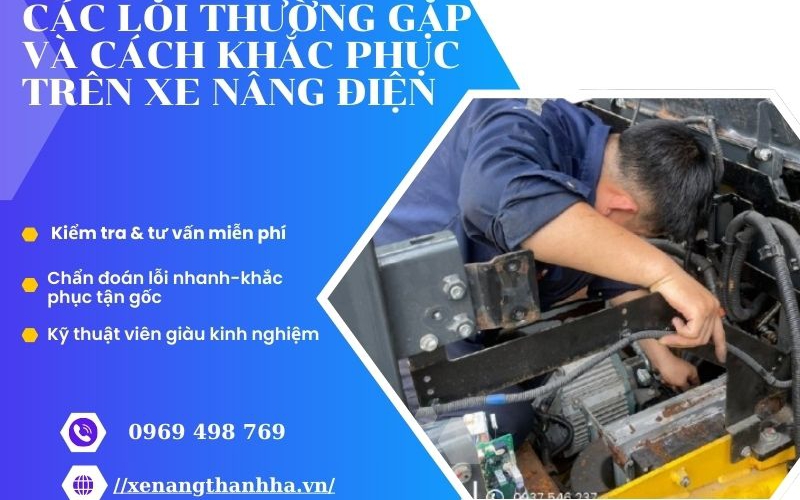 Các lỗi thường gặp và cách khắc phục trên xe nâng điện