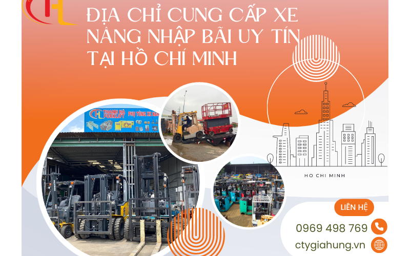 Địa chỉ cung cấp xe nâng nhập bãi uy tín tại Hồ Chí Minh 