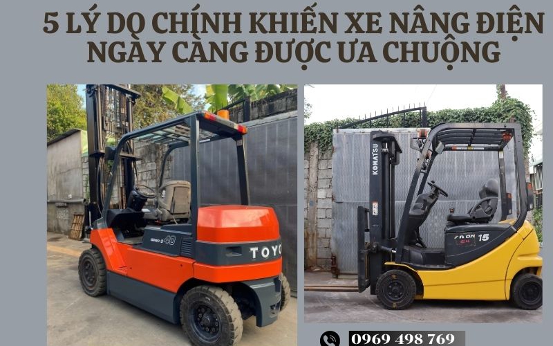 5 Lý Do Chính Khiến Xe Nâng Điện Ngày Càng Được Ưa Chuộng
