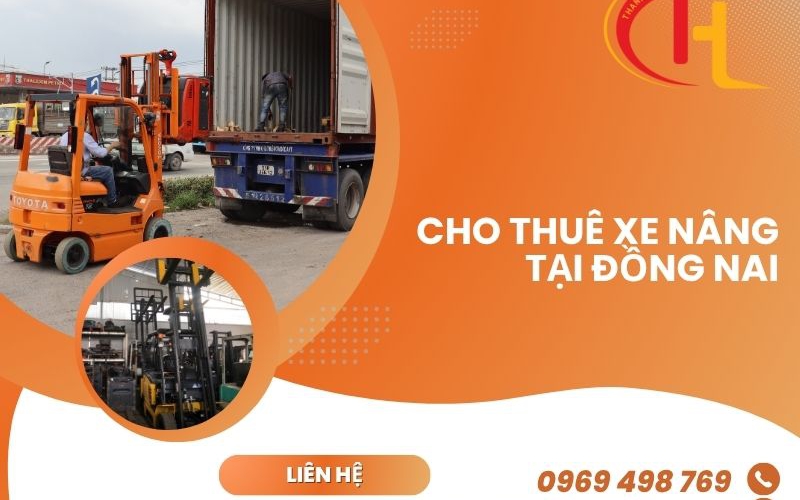 Cho thuê xe nâng tại Đồng Nai – Đủ tải trọng, giá cạnh tranh | Xe Nâng Thanh Hà