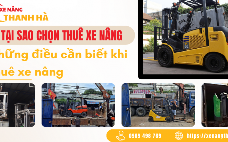 Tại Sao Chọn Thuê Xe Nâng - Những Điều cần Biết Khi Thuê Xe Nâng
