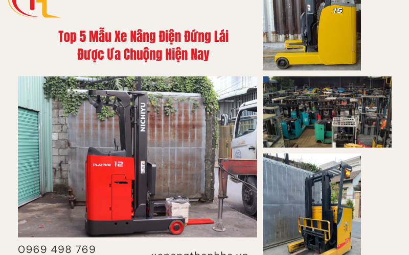 Top 5 Mẫu Xe Nâng Điện Đứng Lái Được Ưa Chuộng Hiện Nay