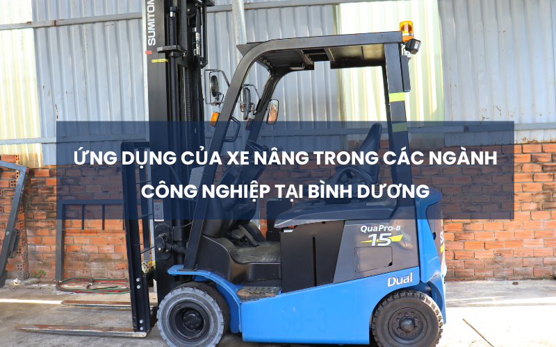 Ứng dụng xe nâng trong ngành công nghiệp tại Bình Dương