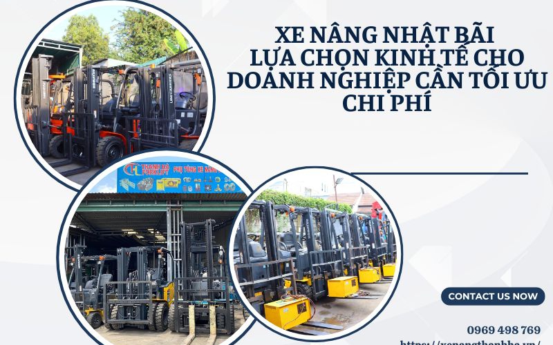 Xe Nâng Nhật Bãi – Lựa Chọn Kinh Tế Cho Doanh Nghiệp Cần Tối Ưu Chi Phí