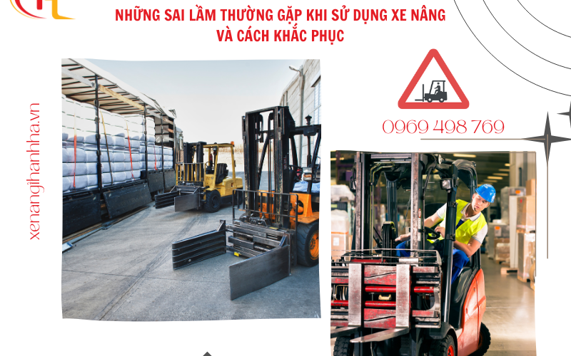 NHỮNG SAI LẦM THƯỜNG GẶP KHI SỬ DỤNG XE NÂNG VÀ CÁCH KHẮC PHỤC